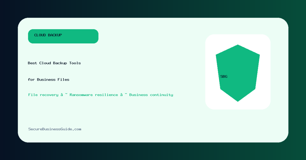 Best cloud backup tools for business files security guide